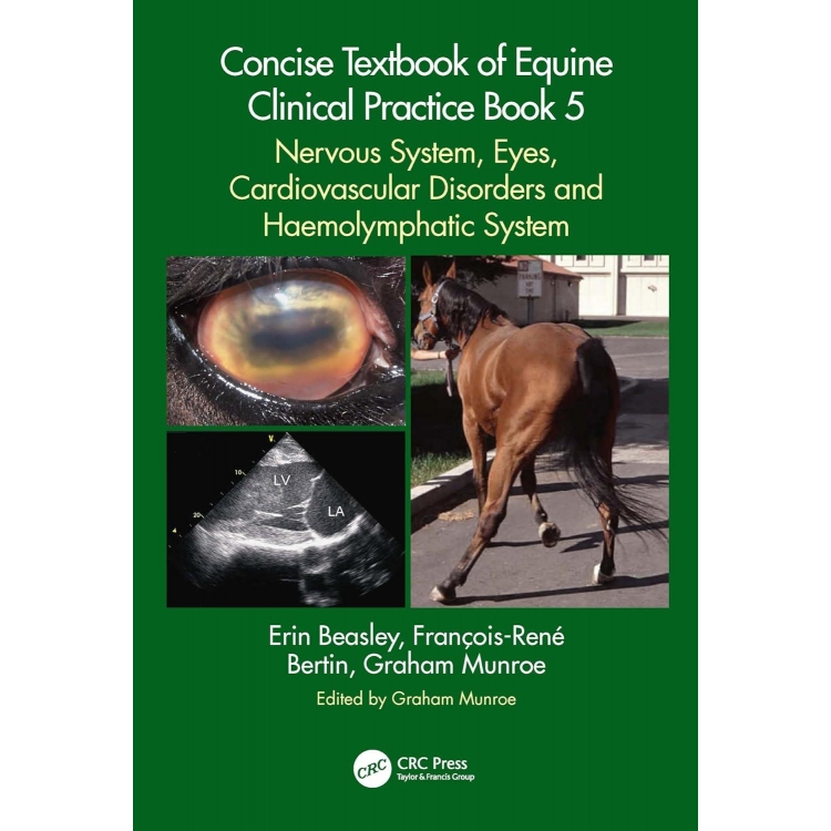Concise Textbook of Equine Clinical Practice Book 5 Nervous System, Eyes, Cardiovascular Disorders and Haemolymphatic System