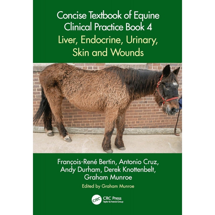 Concise Textbook of Equine Clinical Practice Book 4 Liver, Endocrine, Urinary, Skin and Wounds