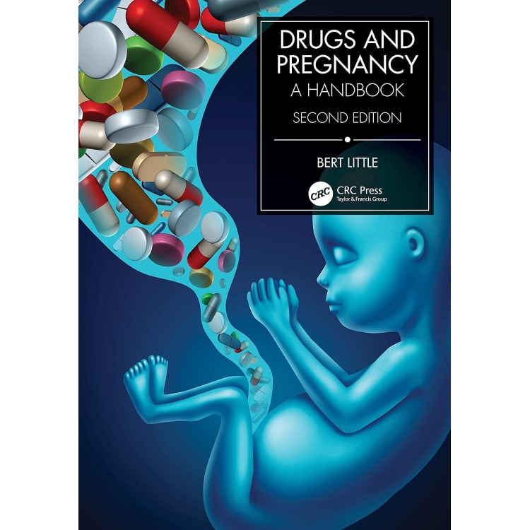 Drugs and Pregnancy: A Handbook, 2nd Edition