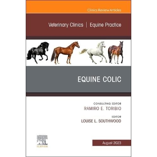 Equine Colic, An Issue of Veterinary Clinics of North America: Equine Practice (Volume 39-2)