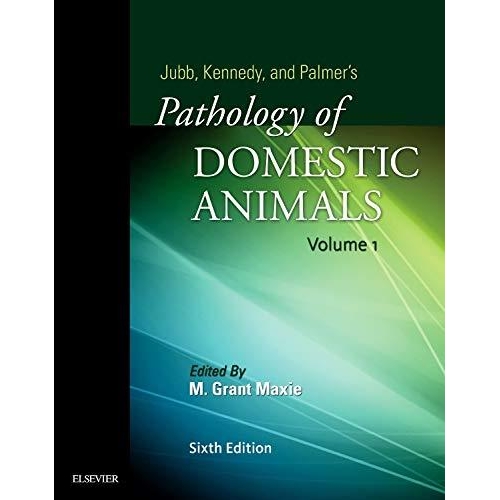 Jubb, Kennedy & Palmer`s Pathology of Domestic Animals: Volume 1 6th Edition