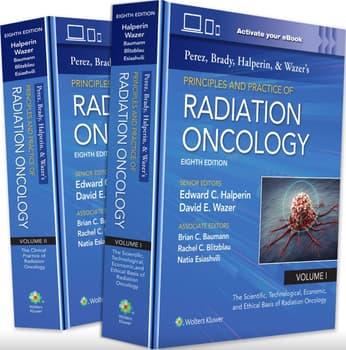 Perez, Brady, Halperin, and Wazer`s Principles and Practice of Radiation Oncology Eighth edition