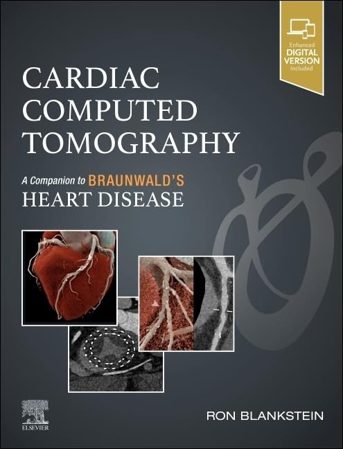 Cardiac Computed Tomography: A Companion to Braunwald`s Heart Disease