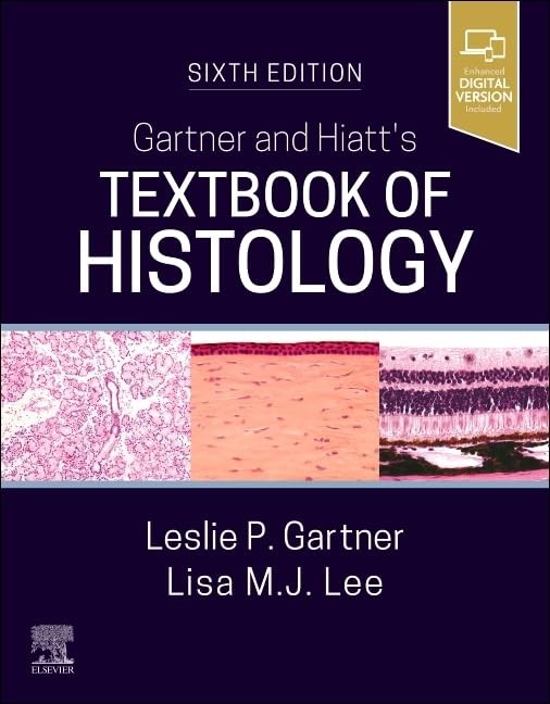 Gartner and Hiatt`s Textbook of Histology, 6th Edition