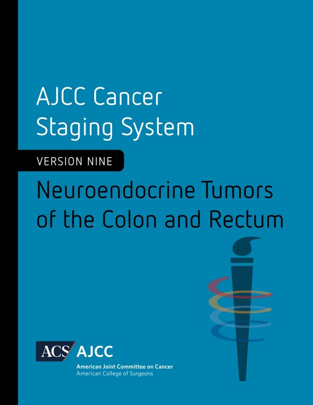 AJCC Cancer Staging System: Neuroendocrine Tumors of the Colon and Rectum, Version 9