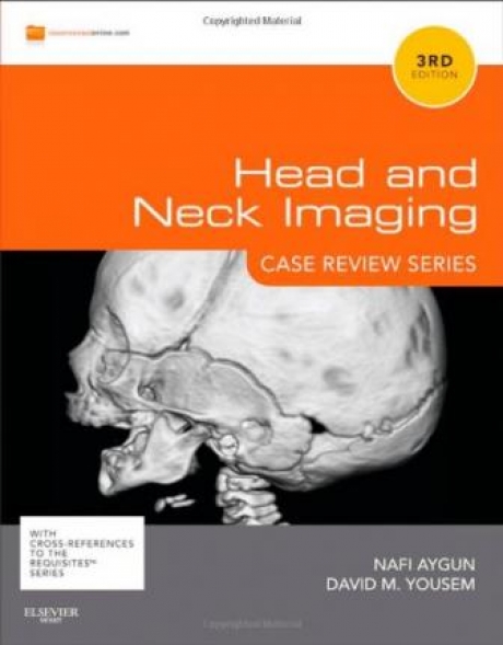 Head and Neck Imaging: Case Review Series, 3rd Edition