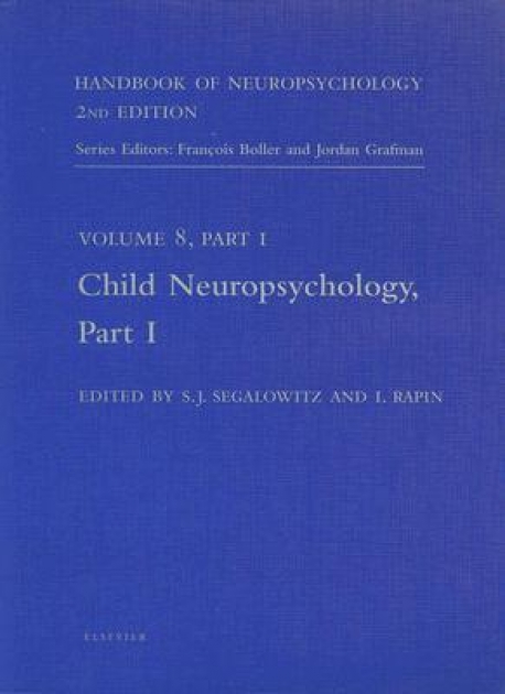 Handbook of Neuropsychology, 2nd Edition: Child Neuropsychology, Part 1 (Volume 8)