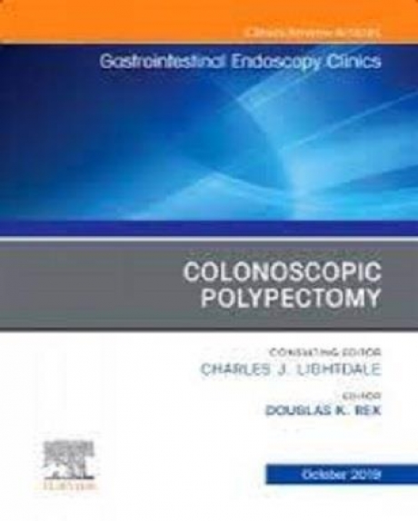 Colonoscopic Polypectomy, An Issue of Gastrointestinal Endoscopy Clinics, Volume 29-4