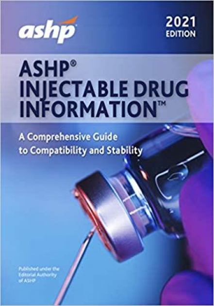 ASHP(R) Injectable Drug Information(TM): A Comprehensive Guide to Compatibility and Stability