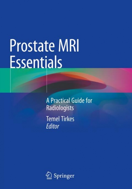 Prostate MRI Essentials A Practical Guide for Radiologists
