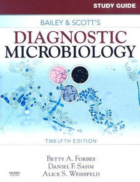 Study Guide for \"Bailey and Scott`s Diagnostic Microbiology\", 12th Edition