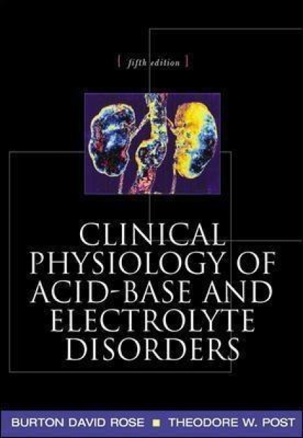 Clinical Physiology of Acid-Base and Electrolyte Disorders, 5th Edition