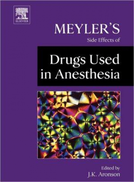 Meyler`s Side Effects of Drugs Used in Anesthesia, 1st Edition