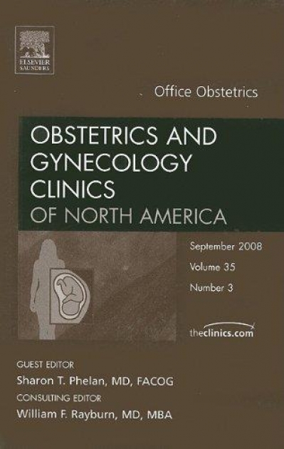 Office Obstetrics: An Issue of Obstetrics and Gynecology Clinics, 1st Edition