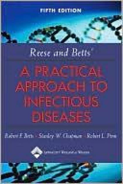Reese and Betts` A Practical Approach to Infectious Diseases, 5th Edition