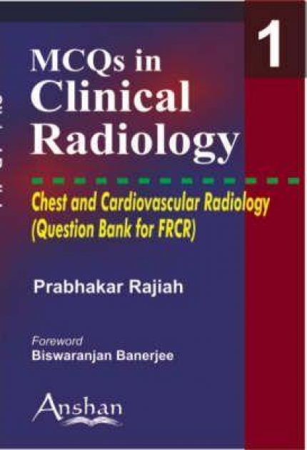 MCQs in Clinical Radiology: Chest and Cardiovascular Radiology, 1st Edition