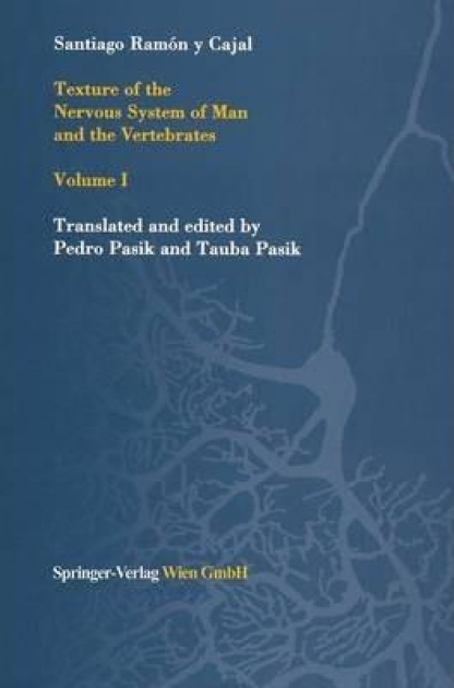 Texture of the Nervous System of Man and the Vertebrates: Volume I
