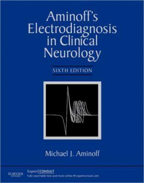 Aminoff`s Electrodiagnosis in Clinical Neurology, 6th Edition