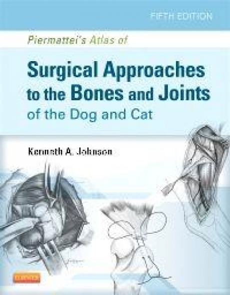 Piermattei`s Atlas of Surgical Approaches to the Bones and Joints of the Dog and Cat, 5th Edition