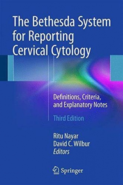 The Bethesda System for Reporting Cervical Cytology : Definitions, Criteria, and Explanatory Notes, 3rd Edition