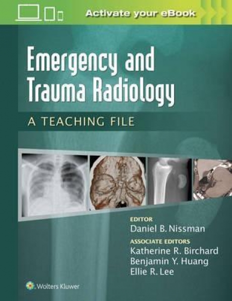 Emergency and Trauma Radiology: A Teaching File, 1st Edition