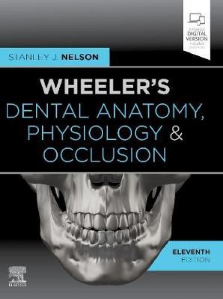Wheeler`s Dental Anatomy, Physiology and Occlusion, 11th Edition