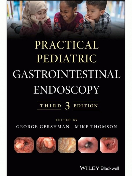 Practical Pediatric Gastrointestinal Endoscopy, 3rd Edition