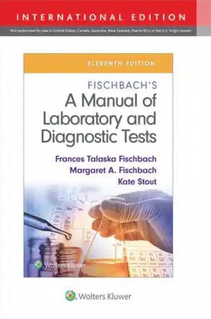 Fischbach`s A Manual of Laboratory and Diagnostic Tests, 11th Edition, IE