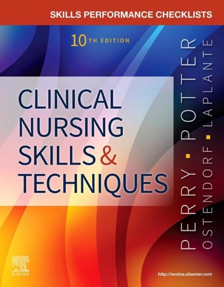 Skills Performance Checklists for Clinical Nursing Skills & Techniques, 10th Edition