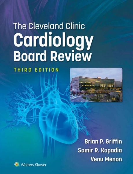 The Cleveland Clinic Cardiology Board Review, 3rd Edition