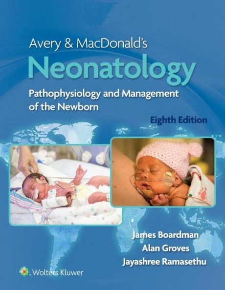 Avery & MacDonald`s Neonatology, Pathophysiology and Management of the Newborn, 8th Edition