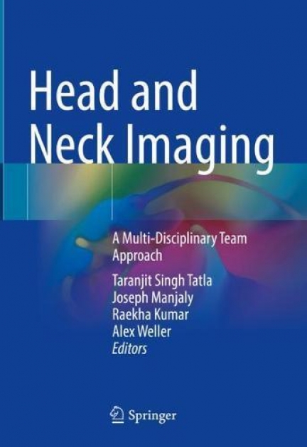 Head and Neck Imaging: A Multi-Disciplinary Team Approach 1st ed. 2021 Edition