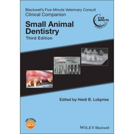 Blackwell`s Five-Minute Veterinary Consult Clinical Companion: Small Animal Dentistry, 3rd Edition