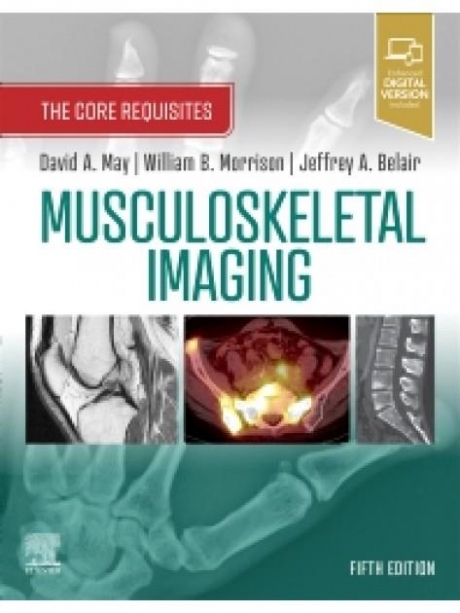 Musculoskeletal Imaging The Core Requisites