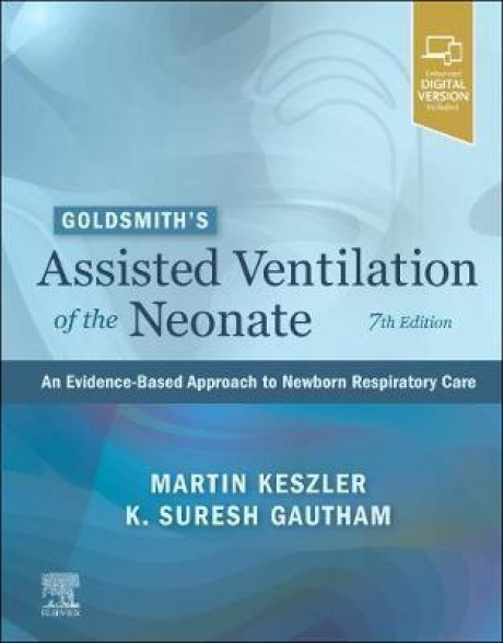 Goldsmith’s Assisted Ventilation of the Neonate, 7th EditionAn Evidence-Based Approach to Newborn Respiratory Care
