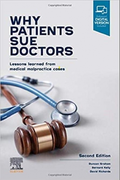 Why Patients Sue Doctors: Lessons learned from medical malpractice cases 2nd Edition