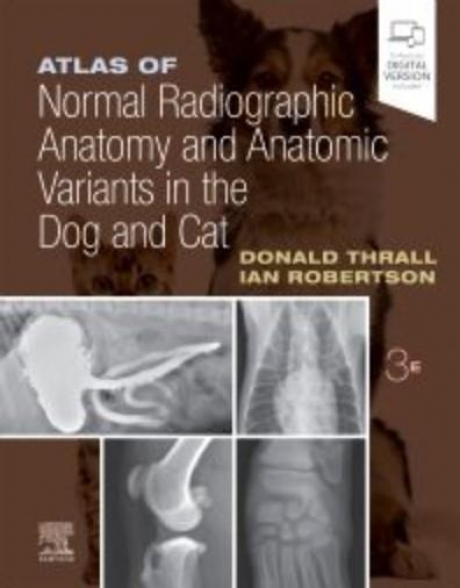 Atlas of Normal Radiographic Anatomy and Anatomic Variants in the Dog and Cat, 3rd Edition