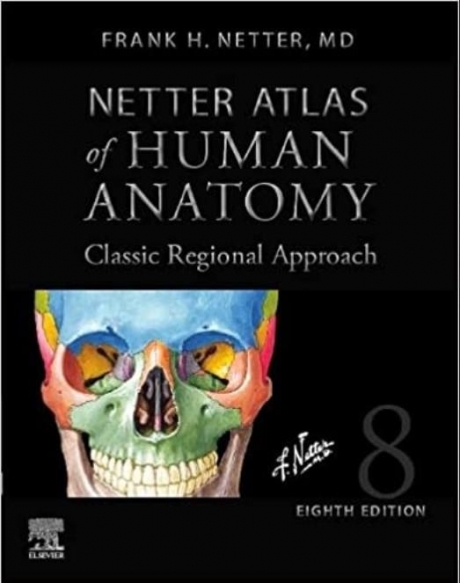 Netter Atlas of Human Anatomy: Classic Regional Approach (hardcover), 8th Edition