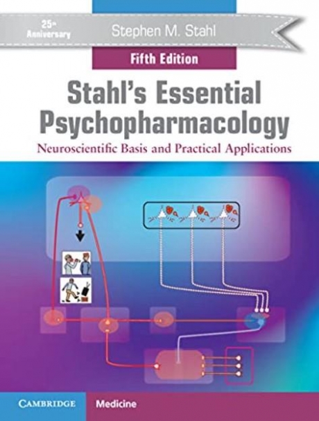 Stahl`s Essential Psychopharmacology: Neuroscientific Basis and Practical Applications, 5th Edition