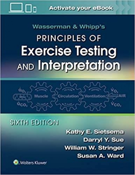 Wasserman & Whipp`s Principles of Exercise Testing and Interpretation 6TH