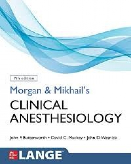 Morgan and Mikhail`s Clinical Anesthesiology, 7th Edition
