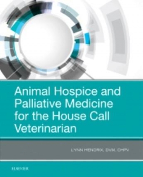 Animal Hospice and Palliative Medicine for the House Call Veterinarian, 1st Edition