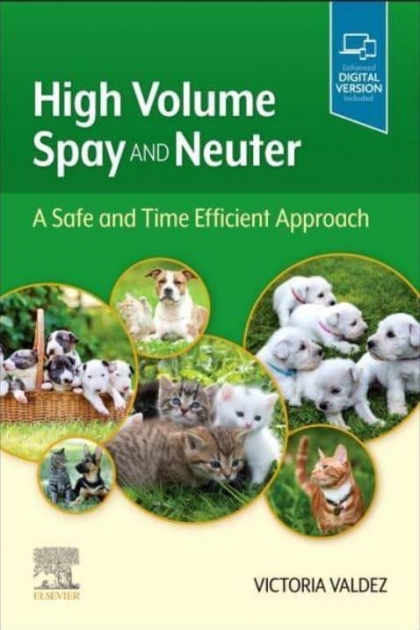 High Volume Spay and Neuter: A Safe and Time Efficient Approach, 1st Edition