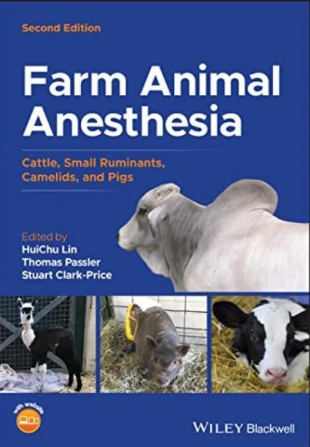 Farm Animal Anesthesia: Cattle, Small Ruminants, Camelids, and Pigs, 2nd Edition