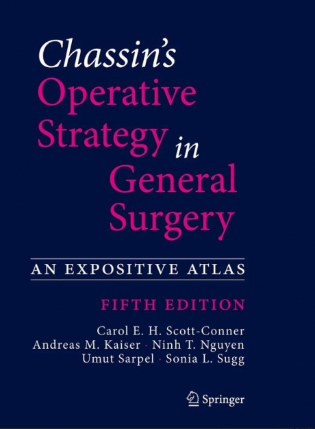 Chassin`s Operative Strategy in General Surgery: An Expositive Atlas, 5th Edition Hardback