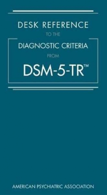 Desk Reference to the Diagnostic Criteria from DSM-5-TR