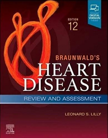 Braunwald`s Heart Disease Review and Assessment, 12th Edition