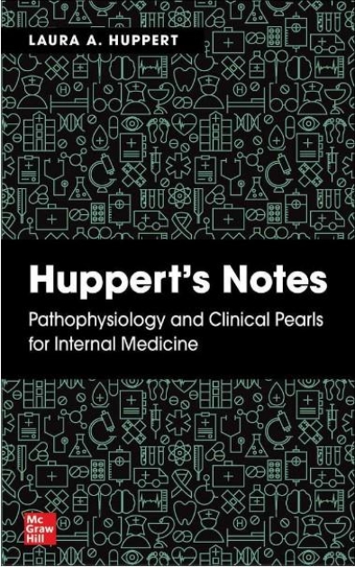 Huppert`s Notes: Pathophysiology and Clinical Pearls for Internal Medicine