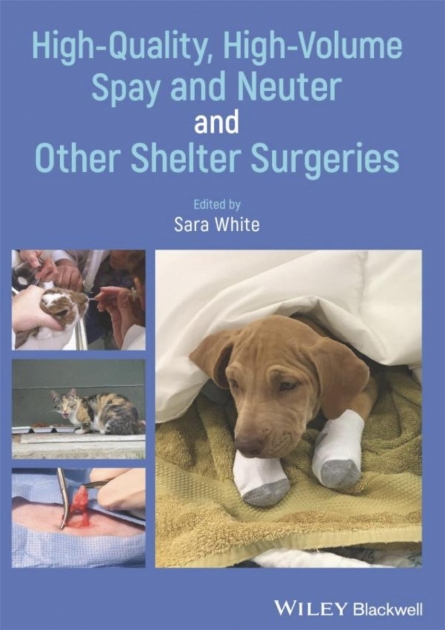 High-Quality, High-Volume Spay and Neuter and Other Shelter Surgeries, 1st Edition