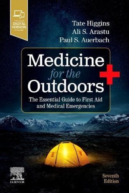 Medicine for the Outdoors: The Essential Guide to First Aid and Medical Emergencies, 7th Edition